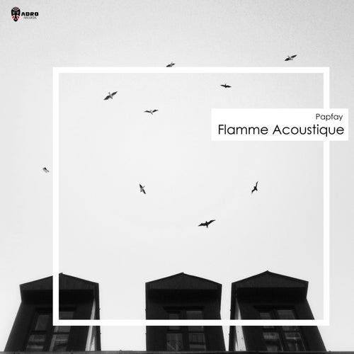 Papfay – Flamme Acoustique [ADR444]